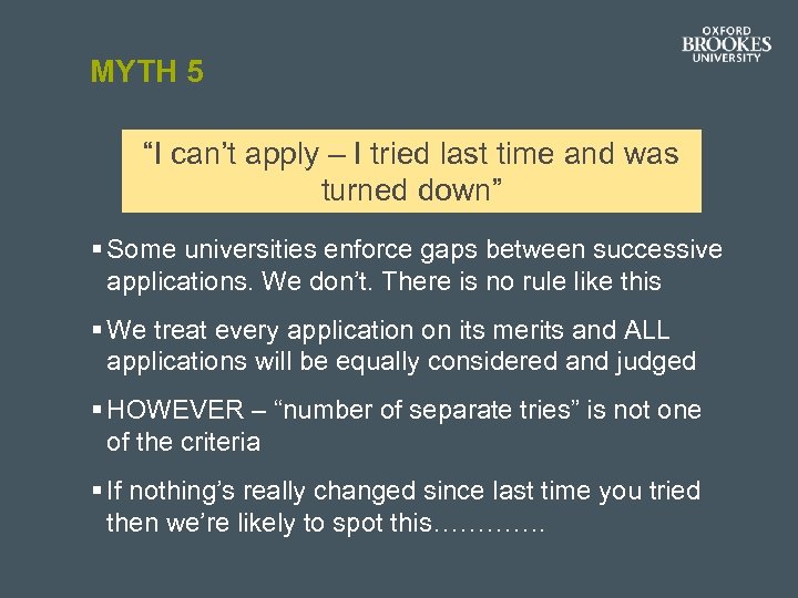 MYTH 5 “I can’t apply – I tried last time and was turned down”