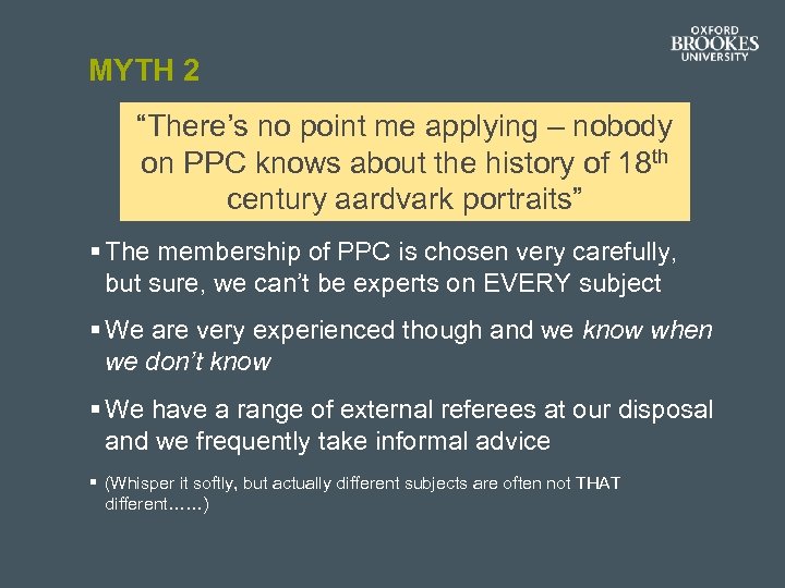 MYTH 2 “There’s no point me applying – nobody on PPC knows about the