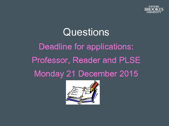 Questions Deadline for applications: Professor, Reader and PLSE Monday 21 December 2015 