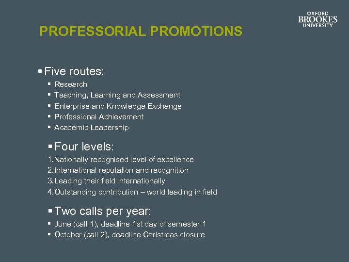 PROFESSORIAL PROMOTIONS § Five routes: § § § Research Teaching, Learning and Assessment Enterprise