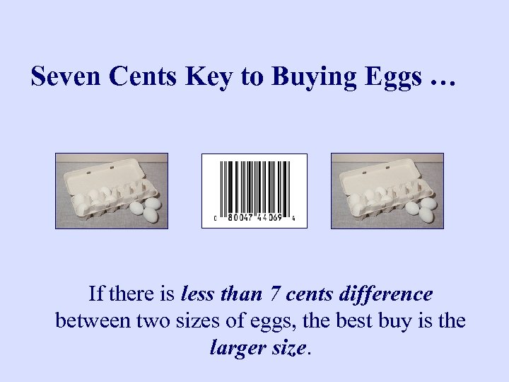 Seven Cents Key to Buying Eggs … If there is less than 7 cents