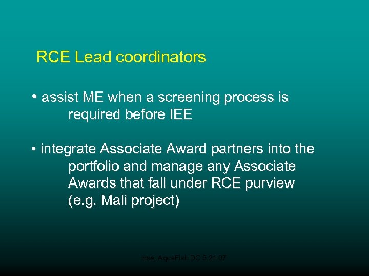  RCE Lead coordinators • assist ME when a screening process is required before