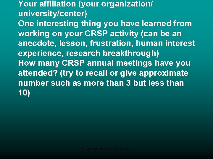 Your affiliation (your organization/ university/center) One interesting thing you have learned from working on