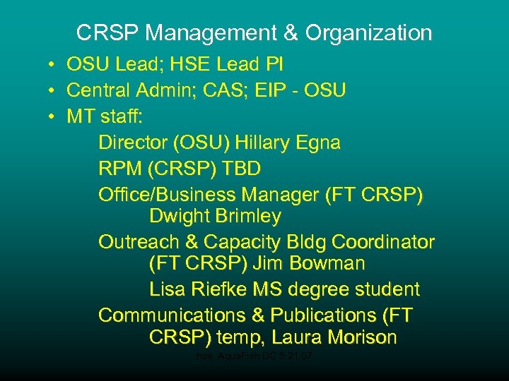 CRSP Management & Organization • OSU Lead; HSE Lead PI • Central Admin; CAS;