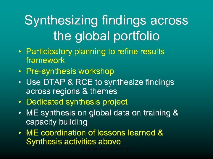 Synthesizing findings across the global portfolio • Participatory planning to refine results framework •