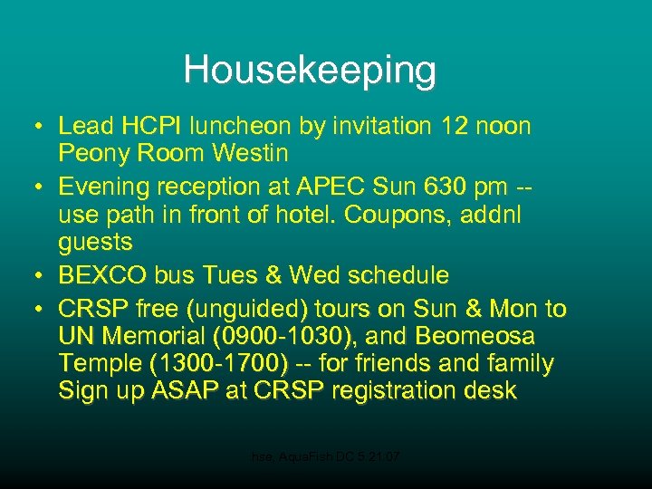 Housekeeping • Lead HCPI luncheon by invitation 12 noon Peony Room Westin • Evening