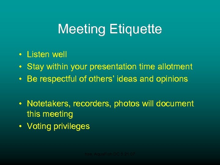 Meeting Etiquette • • • Listen well Stay within your presentation time allotment Be