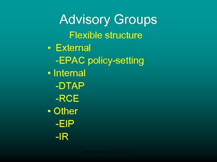 Advisory Groups Flexible structure • External -EPAC policy-setting • Internal -DTAP -RCE • Other