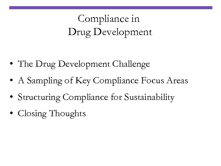 Compliance in Drug Development • The Drug Development Challenge • A Sampling of Key