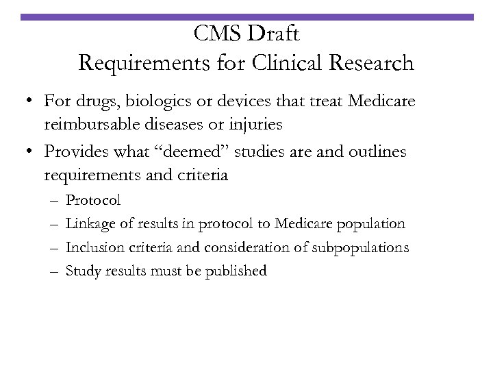 CMS Draft Requirements for Clinical Research • For drugs, biologics or devices that treat