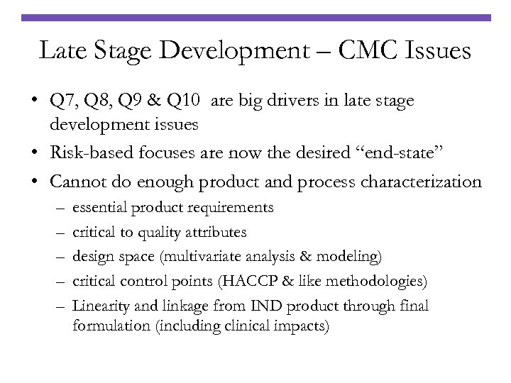 Late Stage Development – CMC Issues • Q 7, Q 8, Q 9 &