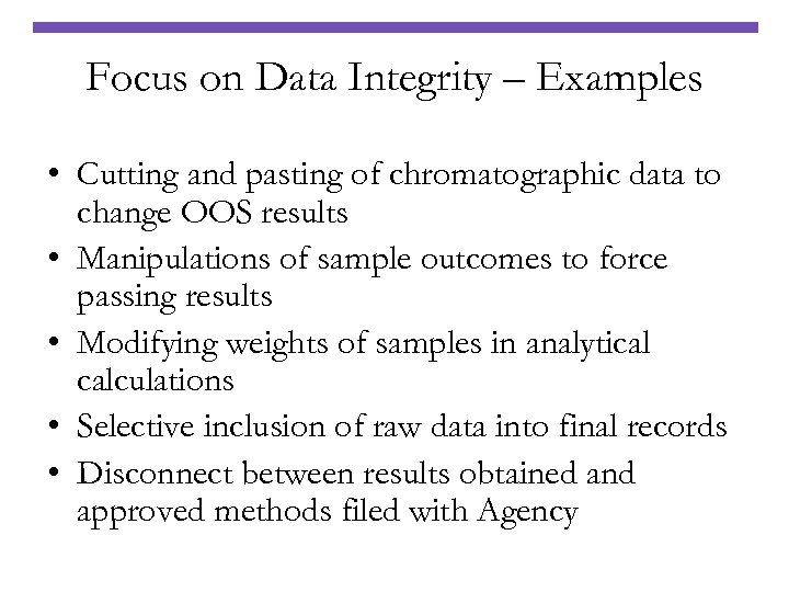Focus on Data Integrity – Examples • Cutting and pasting of chromatographic data to