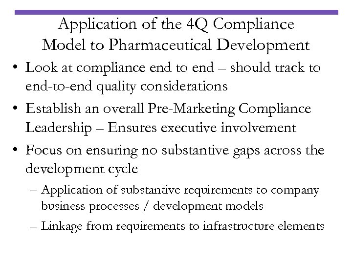 Application of the 4 Q Compliance Model to Pharmaceutical Development • Look at compliance