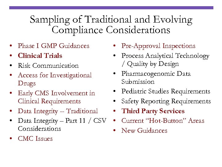 Sampling of Traditional and Evolving Compliance Considerations • • Phase I GMP Guidances Clinical
