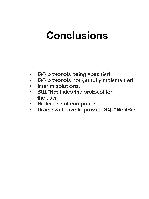 Conclusions • • • ISO protocols being specified ISO protocols not yet fullyimplemented. Interim