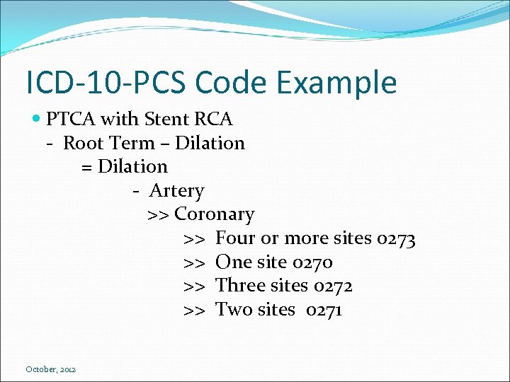 ICD-10 -PCS Code Example PTCA with Stent RCA - Root Term – Dilation =