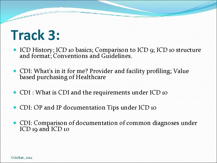 Track 3: ICD History; ICD 10 basics; Comparison to ICD 9; ICD 10 structure