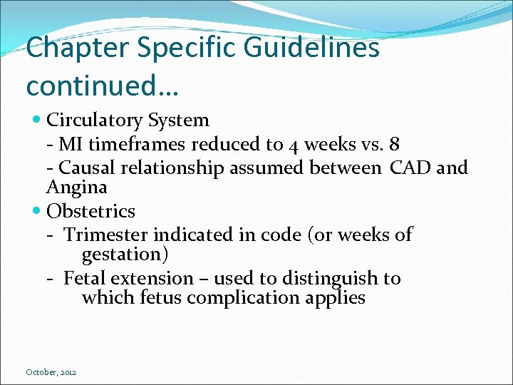 Chapter Specific Guidelines continued… Circulatory System - MI timeframes reduced to 4 weeks vs.