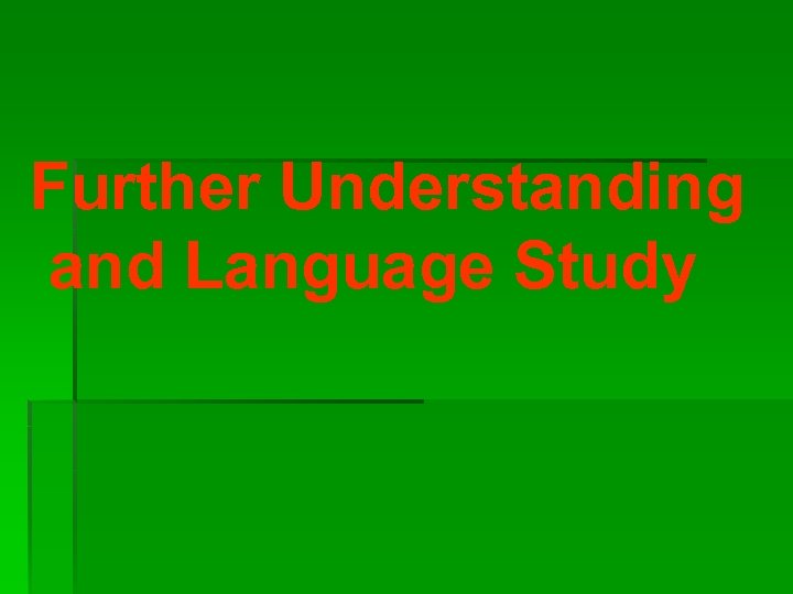 Further Understanding and Language Study 