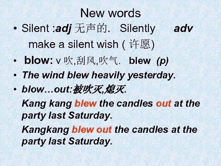 New words • Silent : adj 无声的. Silently adv make a silent wish (