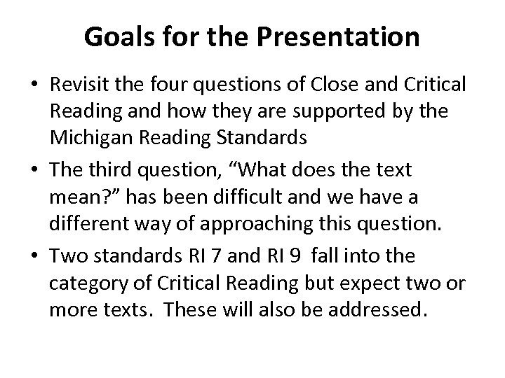 Goals for the Presentation • Revisit the four questions of Close and Critical Reading