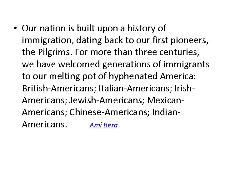  • Our nation is built upon a history of immigration, dating back to