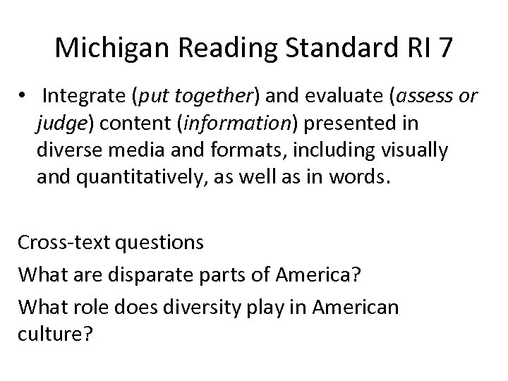Michigan Reading Standard RI 7 • Integrate (put together) and evaluate (assess or judge)