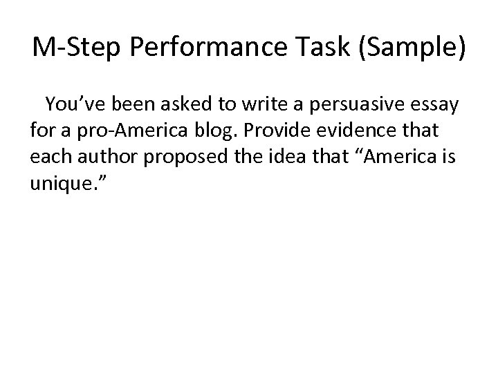 M-Step Performance Task (Sample) You’ve been asked to write a persuasive essay for a