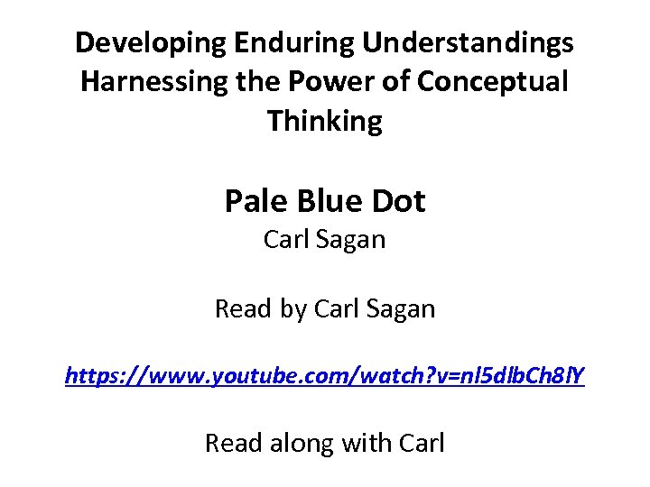 Developing Enduring Understandings Harnessing the Power of Conceptual Thinking Pale Blue Dot Carl Sagan
