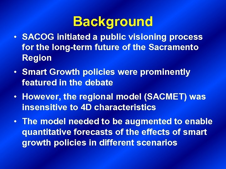 Background • SACOG initiated a public visioning process for the long-term future of the