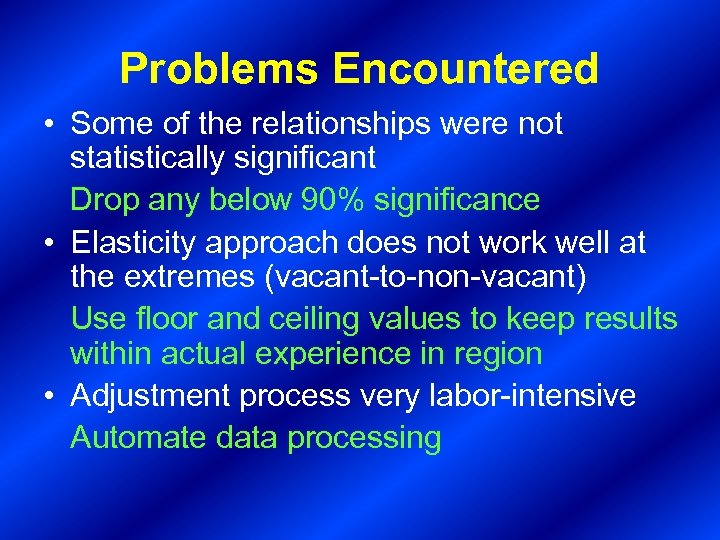 Problems Encountered • Some of the relationships were not statistically significant Drop any below
