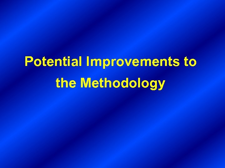 Potential Improvements to the Methodology 