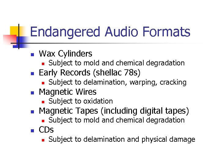 Endangered Audio Formats n Wax Cylinders n n Early Records (shellac 78 s) n