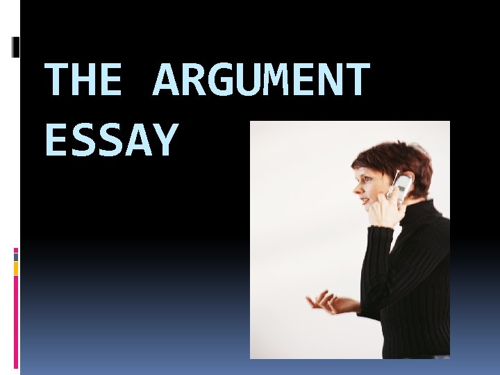 THE ARGUMENT ESSAY 