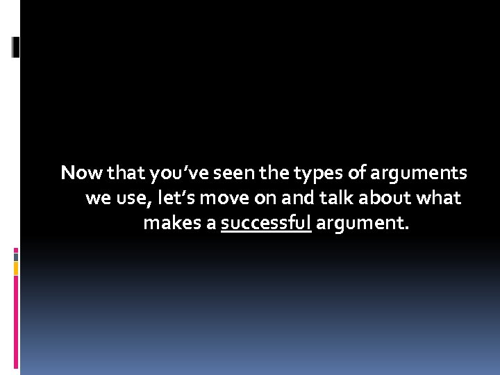 Now that you’ve seen the types of arguments we use, let’s move on and