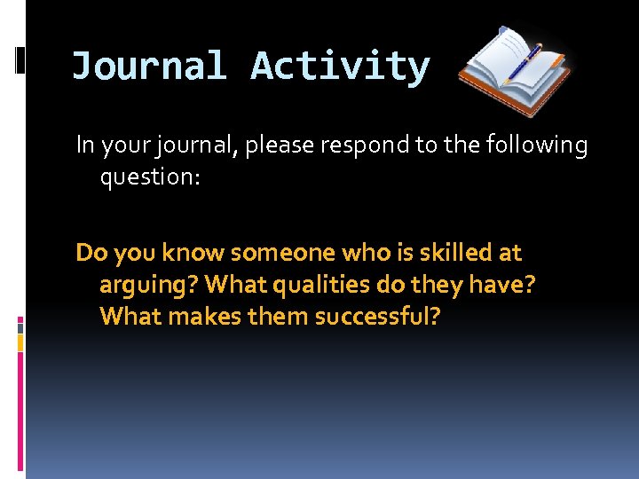 Journal Activity In your journal, please respond to the following question: Do you know
