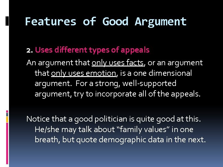 Features of Good Argument 2. Uses different types of appeals An argument that only