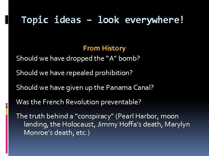 Topic ideas – look everywhere! From History Should we have dropped the “A” bomb?