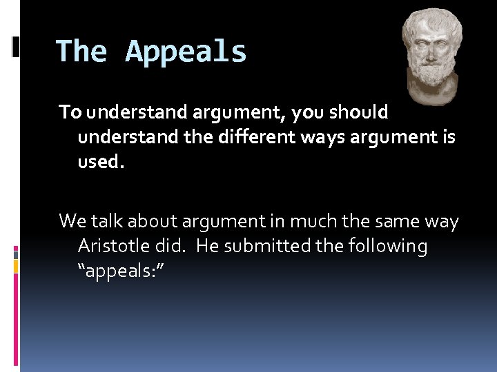 The Appeals To understand argument, you should understand the different ways argument is used.