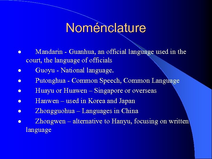 Noménclature · Mandarin - Guanhua, an official language used in the court, the language