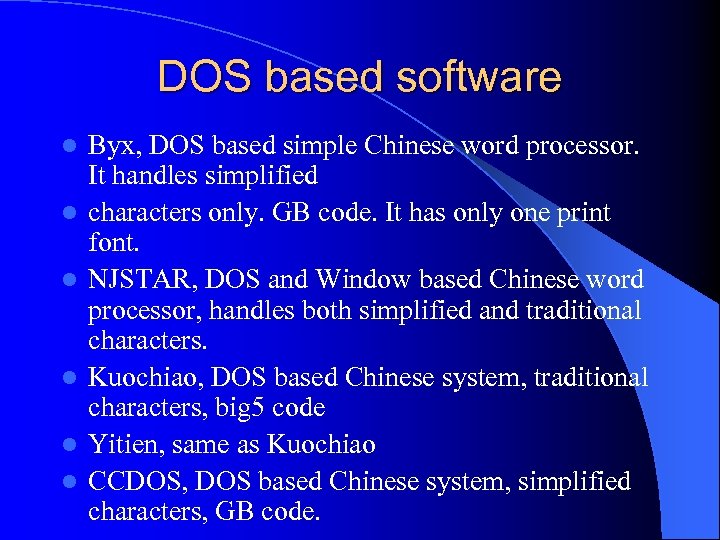 DOS based software l l l Byx, DOS based simple Chinese word processor. It