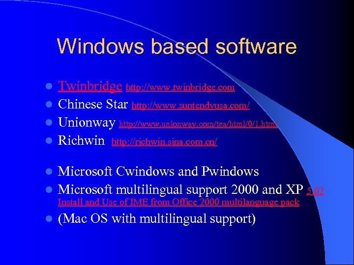 Windows based software Twinbridge http: //www. twinbridge. com l Chinese Star http: //www. suntendyusa.