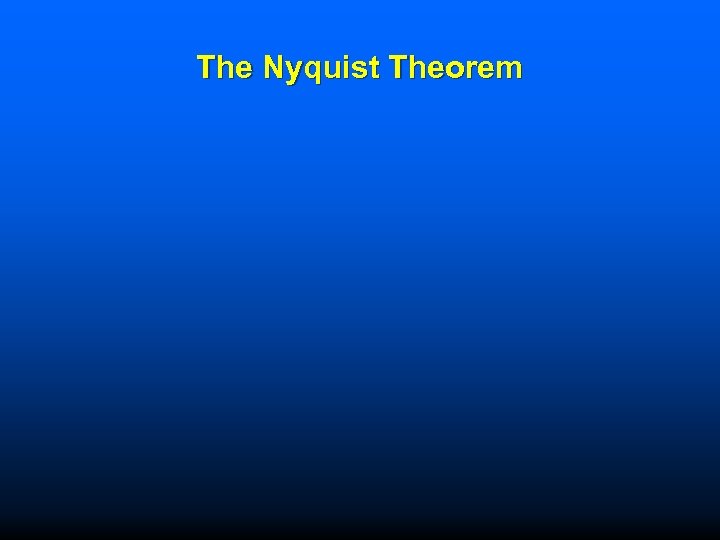 The Nyquist Theorem 