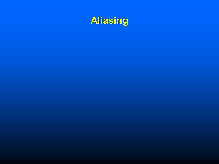 Aliasing 