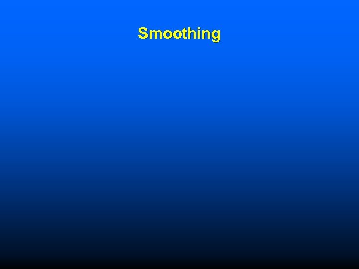 Smoothing 