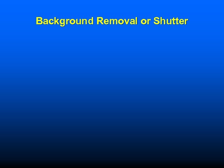 Background Removal or Shutter 