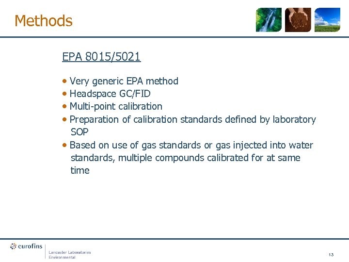 Methods EPA 8015/5021 • Very generic EPA method • Headspace GC/FID • Multi-point calibration