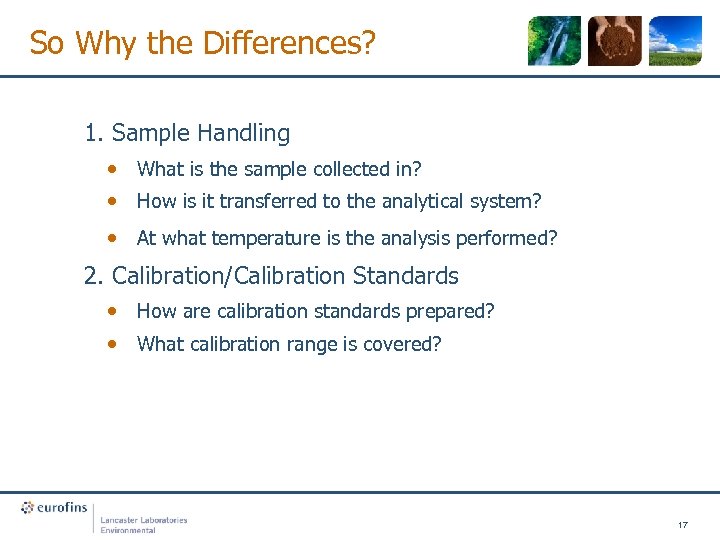 So Why the Differences? 1. Sample Handling • What is the sample collected in?