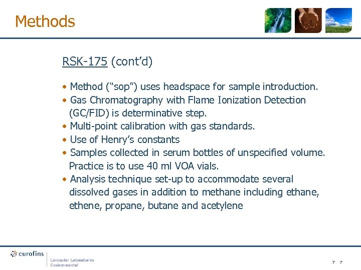 Methods RSK-175 (cont’d) • Method (“sop”) uses headspace for sample introduction. • Gas Chromatography