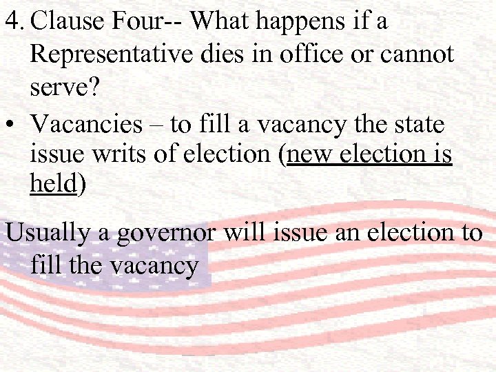 4. Clause Four-- What happens if a Representative dies in office or cannot serve?